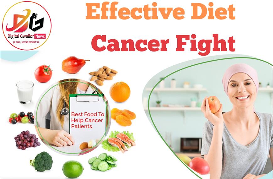 Effective Cancer Diet : कैंसर से लड़ने के लिए क्या खाएं, क्या न खाएं ?